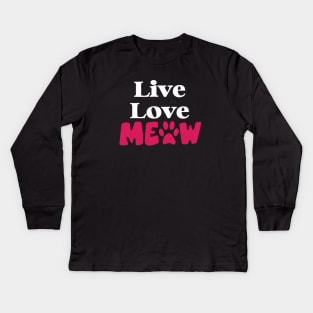 Live Love Meow Design, Cute Gift For Cat Lovers Kids Long Sleeve T-Shirt
